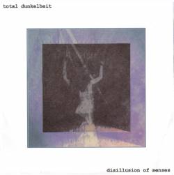 Total Dunkelheit : Disillusion of Senses